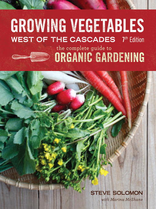 Title details for Growing Vegetables West of the Cascades, Updated by Steve Solomon - Available